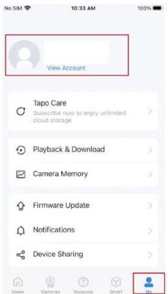 View Account Tapo Care Subscribe now to enjoy unlimited cloud storage Playback & Download Camera Memory Firmware Update Notifications Device Sharing Home Cameras Volumes Smart Me