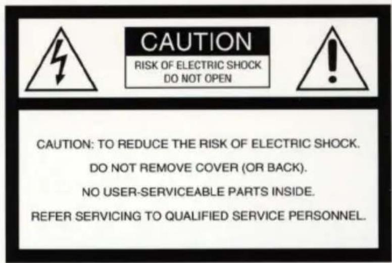 CAUTION RISK OF ELECTRIC SHOCK DO NOT OPEN CAUTION: TO REDUCE THE RISK OF ELECTRIC SHOCK. DO NOT REMOVE COVER (OR BACK). NO USER-SERVICEABLE PARTS INSIDE. REFER SERVICING TO QUALIFIED SERVICE PERSONNEL.