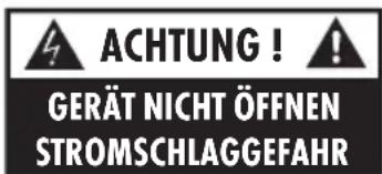 ACHTUNG ! GERÄT NICHT ÖFFNEN STROMSCHLAGGEFAHR