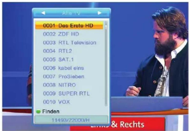 0001 Das Erste HD 0002 ZDF HD 0003 RTL Television 0004 RTL2 0005 SAT.1 0006 kabel eins 0007 ProSieben 0008 NITRO 0009 SUPER RTL 0010 VOX Finden 11493/22000/H