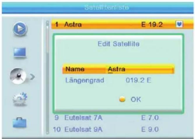Satelliteniste 1 Astra E 19.2 Edit Satellite Name Astra Längengrad 019.2 E OK 9 Eutelsat 7A E 7.0 10 Eutelsat 9A E 9.0