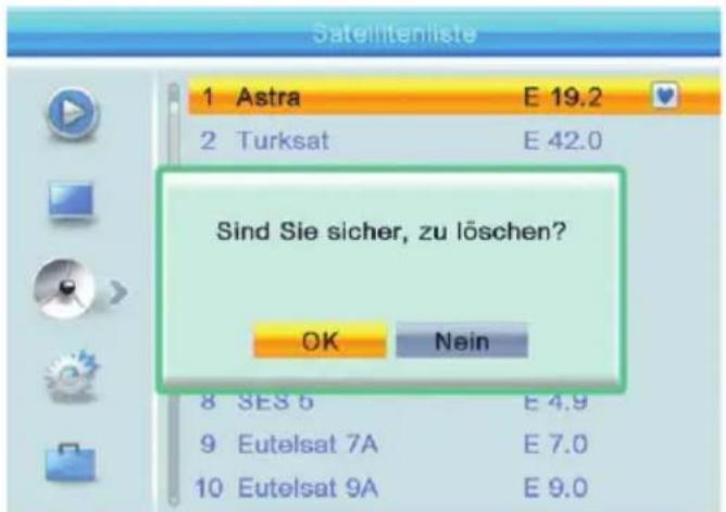Satellitenliste 1 Astra E 19.2 2 Turksat E 42.0 Sind Sie sicher, zu löschen? OK Nein 8 SES 5 E 4.9 9 Eutelsat 7A E 7.0 10 Eutelsat 9A E 9.0