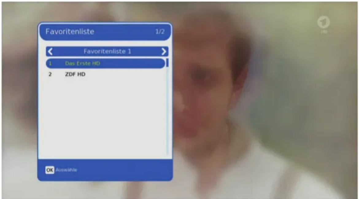 Favoriteliste 1/2 < Favoritenliste 1 > 1 Das Erste HD 2 ZDF HD OK Auswähle