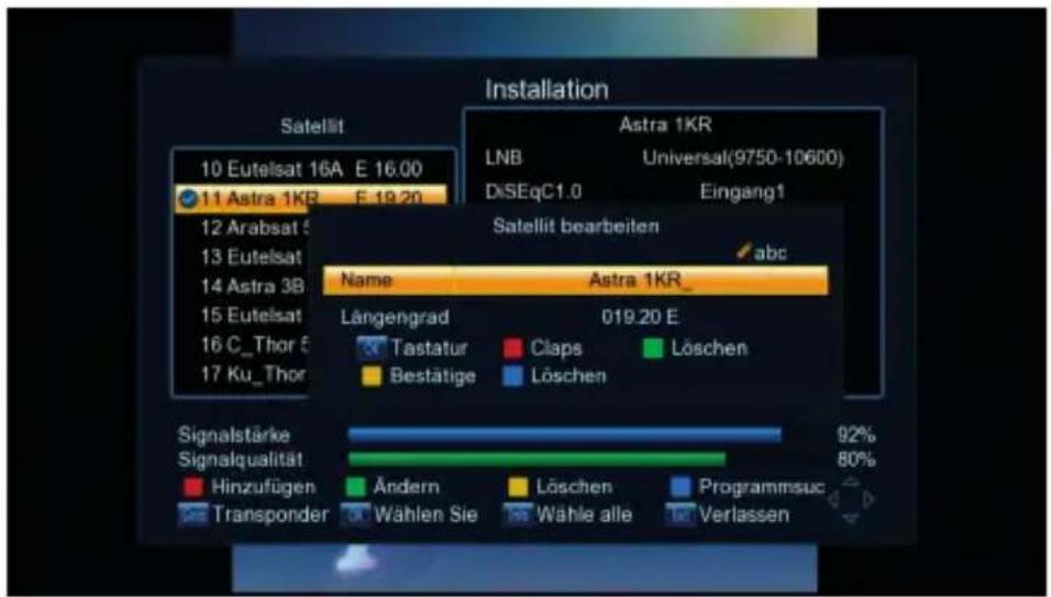 Satellit 10 Eutelsat 16A E 16.00 11 Astra 1KR E 19.20 12 Arabsat 5 13 Eutelsat 14 Astra 3B 15 Eutelsat 16 C_Thor 5 17 Ku_Thor Satellit bearbeiten Name Astra 1KR_ Längengrad 019.20 E Tastatur Claps Löschen Bestätige Löschen Signalstärke 92% Signalqualität 80% Hinzufügen Ändern Löschen Programmsuc Transponder Wahlen Sie Wahle alle Verlassen