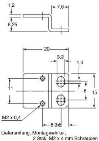1,2 6,25 7,6 20 3,2 1,4 11 8 15 M2 x 0,4 8-3,6 Lieferumfang: Montagewinkel, 2 Stck. M2 x 4 mm Schrauben