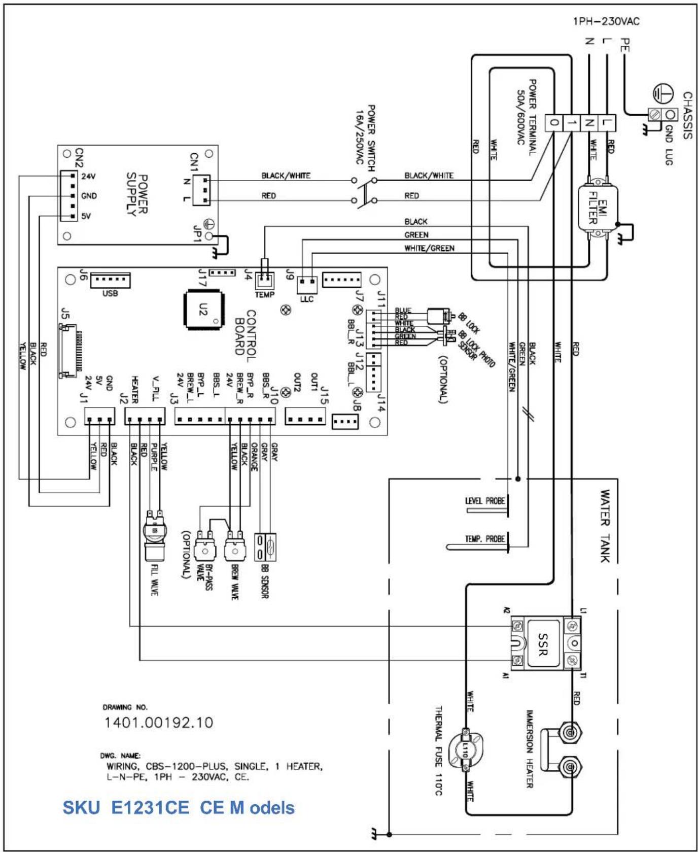 SKU E1231CE CE M models 1401.00192.10 DRAWING NO. DWG NAME: WIRING, CBS-1200-PLUS, SINGLE, 1 HEATER, L-N-PE, TPH - 230VAC, CE. INTRODUCTION HEATER SSR THERMAL FUSE 110C WHITE RGB Red U Water Tank INFORMATION HEATER THRAL FUSE 110C POWER SUPPLY CN2 5V GND 24V USB USB USB USB USB USB USB USB USB USB USB USB USB USB USB USB USB USB USB USB USB USB USB USB USB USB USB USB USB USB USB USB USB USB USB USB USB USB USB USB USB USB USB USB USB USB USB USB USB USB USP 16 24V 1J 24V 2J 24V 3J 24V 4J 24V 5J 24V 6J 24V 7J 24V 8J 24V 9J 24V 10J 24V 11J 24V 12J 24V 13J 24V 14J 24V 15J 24V 16J 24V 17J 24V 18J 24V 19J 24V 20J 24V 21J 24V 22J 24V 23J 24V 24J 24V 25J 24V 26J 24V 27J 24V 28J 24V 29J 24V 30J 24V 31J 24V 32J 24V 33J 24V 34J 24V 35J 24V 36J 24V 37J 24V 38J 24V 39J 24V 40J 24V 41J 24V 42J 24V 43J 24V 44J 24V 45J 24V 46J 24V 47J 24V 48J 24V 49J 24V 50J 24V 51J 24V 52J 24V 53J 24V 54J 24V 55J 24V 56J 24V 57J 24V 58J 24V 59J 24V 60J 24V 61J 24V 62J 24V 63J 24V 64J 24V 65J 24V 66J 24V 67J 24V 68J 24V 69J 24V 70J 24V 71J 24V 72J 24V 73J 24V 74J 24V 75J 24V 76J 24V 77J 24V 78J 24V 79J 24V 80J 24V 81J 24V 82J 24V 83J 24V 84J 24V 85J 24V 86J 24V 87J 24V 88J CONTROL BOARD: BPS-R, BRS-L, BRS-W, BRS-U, BRS-V, BRS-W, BRS-U, BRS-V, BRS-W, BRS-U, BRS-V, BRS-W, BRS-U, BRS-V, BRS-W, BRS-U, BRS-V, BRS-W, BRS-U, BRS-V, BRS-W, BRS-U, BRS-V, BRS-W, BRS-U, BRS-V, BRS-W, BRS-U, BRS-V, BRS-MI, BB SENSOR, GRAY, GRAY, GRAY, GRAY, GRAY, GRAY, GRAY, GRAY, GRAY, GRAY, GRAY, GRAY, GRAY, GRAY, GRAY, GRAY, GRAY, GRAY, GRAY, GRAY, GRAY, GRAY, GRAY, GRAY, GRAY, GRAY, GRAY, GRAY, GRAY, GRAY, GRAY, GRAY, GRAY, GRAY