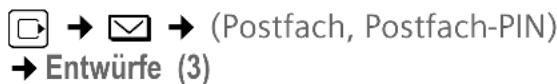 → (Postfach, Postfach-PIN) → Entwürfe (3)