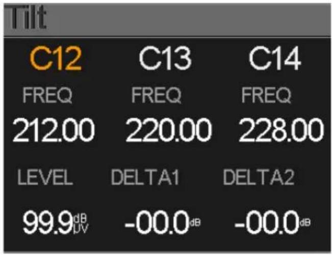 Tilt C12 C13 C14 FREQ FREQ FREQ 212.00 220.00 228.00 LEVEL DELTA1 DELTA2 99.9dB -00.0dB -00.0dB DV