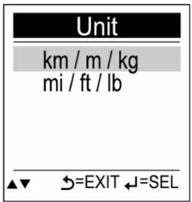 Unit km / m / kg mi / ft / lb ▲▼ ↔=EXIT ↔=SEL
