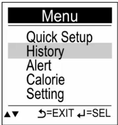 Menu Quick Setup History Alert Calorie Setting ▲▼ ←=EXIT ←=SEL