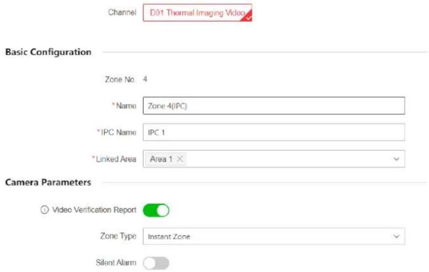Channel D01 Thermal Imaging Video Basic Configuration Zone No 4 * Name Zone-4(IPC) *IPC Name IPC 1 * Linked Area Area 1 × Camera Parameters Video Verification Report Zone Type Instant Zone Silent Alarm