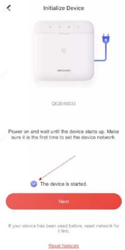 Initialize Device Q02046833 Power on and wait until the device starts up. Make sure it is the first time to set the device network. The device is started. Next If your device has been used before, reset network for it first. Reset Network