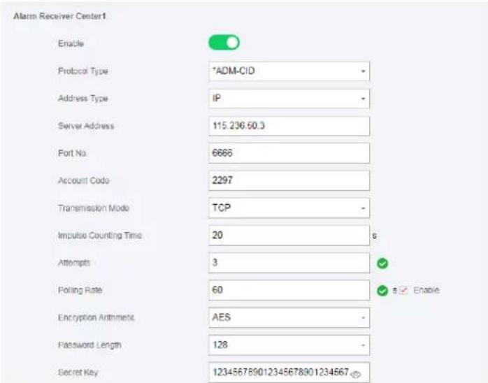 Alarm Receiver Center1 Enable Protocol Type *ADM-CID Address Type IP Server Address 115.236 50.3 Port No. 6666 Account Code 2297 Transmission Mode TCP Impulse Counting Time 20 6 Attempts 3 Polling Rate 60 ✓ Enable Encryption Arithmetic AES Password Length 128 Secret Key 123456789012345678901234567