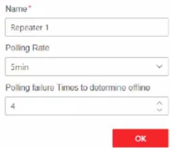 Name* Repeater 1 Polling Rate 5min Polling failure Times to determine offline 4 OK
