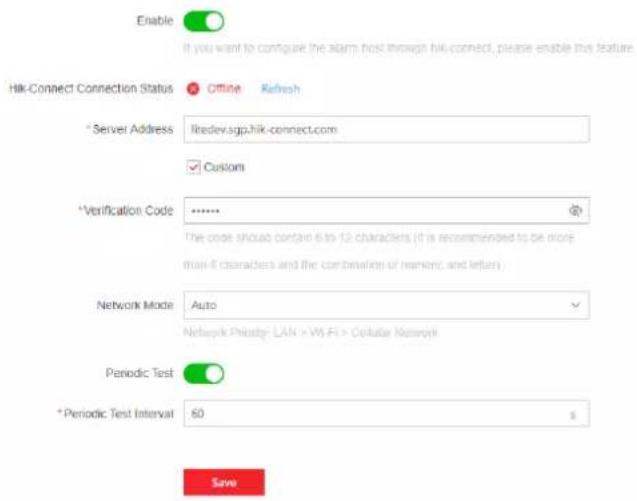 Enable If you want to configure the alarm host through hik-connect, please enable this feature. Hik-Connect Connection Status Offline Refresh * Servei Address likdev.sgcp.hik-connect.com *Verification Code ****** The code should contain 6 to 12 characters (it is recommended to be more than 8 characters and the combination of names, and letters) Network Mode Auto Network Phobyst LAN > Wi-Fi > Cellular Network Periodic Test * *Periodic Test Interval 60 Save