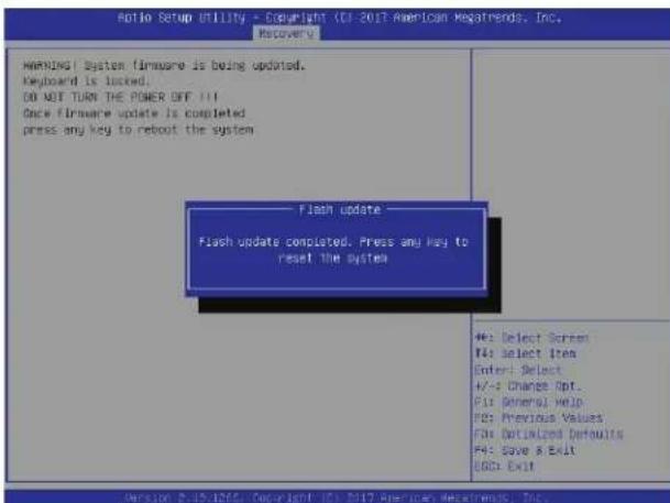 Action Setup Utility - Copyright (CI-2017 American Regatrends, Inc. Recovery WARNING System firmware is being updated. Keyboard is locked. DO NOT TURN THE POWER OFF !!! Once firmware update is completed press any key to reboot the system Flash update Flash update completed. Press any key to reset the system H: Select Screen F4: Select Item Enter: Select +/-: Change Opt... F1: General Help F2: Previous Values F3: Optimized Defaults F4: Save & Exit GSD: Exit Version 8.19-12651 Copyright (CI-2017 American Regatrends, Inc.