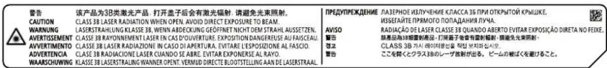 警告 CAUTION WARNING AVERTISSEMENT AVVERTIMENTO ADVERTENCIA WAARSCHUWING 该产品为3B类激光产品,打开盖子后会有激光辐射,请避免光束照射。 CLASS 3B LASER RADIATION WHEN OPEN, AVOID DIRECT EXPOSURE TO BEAM. LASERSTRAHLUNG KLASSE 3B, WENN ABDECKUNG GEÖFFNET NICHT DEM STRAHL AUSSETZEN. CLASSE 3B RAYONNEMENT LASER EN CAS D'OUVERTURE, EXPOSITION DANGEREUSE AU FAISCEAU. CLASSE 3B LASER RADIAZIONE IN CASO DI APERTURA, EVITARE L'ESPOSIZIONE AL FASCIO. CLASSE 3B RADIACIONE LASER CUANDO SE ABRE. EVITAR EXPONERSE AL RAYO. KLASSE 3B LASERSTRALING WANNER OPENT. VERMUD DIRECTE BLOOTSTELLING AAN DE LASERSTRAAL. PREDYPREJEDENIE MAZEPHNE EJLUYCHENIE KLABCA 3B PPI OTKPYTOI KPYXIKE, MIZSETAIETE PRYMOTO PONADANIA LYUA. AVISO 警告 RADIACAO DE LASER CLASSE 3B QUANDO ABERTO EVITAR EXPOSICAO DIRETA NO FEIXE. 該品為3B類圖例產品,打開盖子後會有圖例範疇,請避免光束照射。 確認 警告 CLASS 3B GAI SI REAEI ZTENSUNI YIIP TOMBO MA SISTO. ここを聞くとクラス3Bのレーザ放射が出る。ビームの被ばくを避けること。