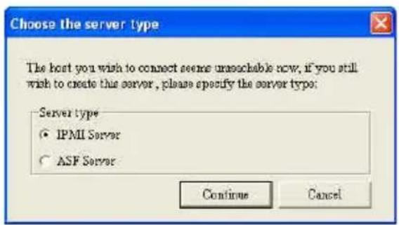 Choose the server type The host you wish to connect seems unaseachable now, if you still wish to create this server, please specify the server type: Server type • IPMI Server ○ ASF Server Continue Cancel