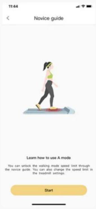 11:44 Novice guide Learn how to use A mode You can unlock the walking mode speed limit through the novice guide. You can also change the speed limit in the treadmill settings. Start