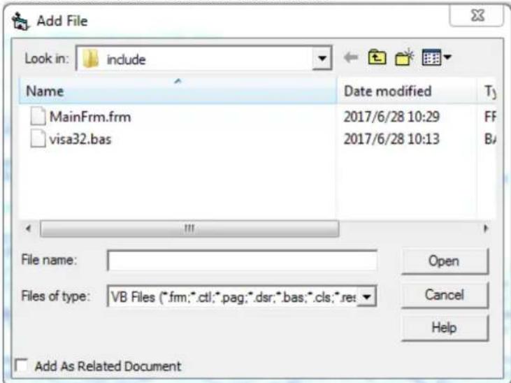 Add File Look in: include Name Date modified Tj MainFrm.frm 2017/6/28 10:29 FF visa32.bas 2017/6/28 10:13 B/ File name: Files of type: VB Files (*.frm;*.ctl;*.pag;*.dsr;*.bas;*.cls;*.res ▼ Open Cancel Help Add As Related Document
