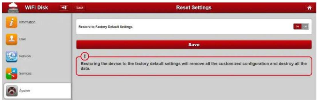 WiFi Disk Back Reset Settings Restore to Factory Default Settings Save Restoring the device to the factory default settings will remove all the customized configuration and destroy all the data.