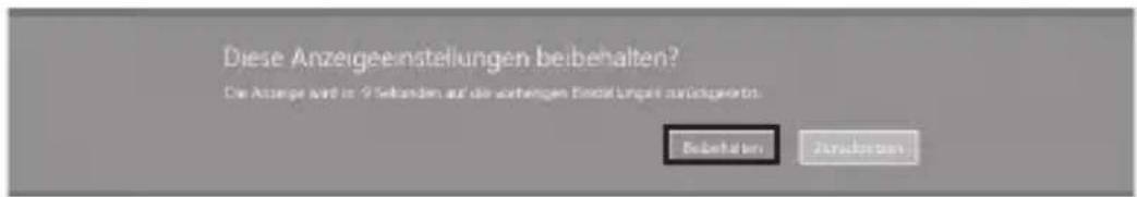 Diese Anzeigeeinstellungen beibehalten? Die Anzeige wird es 9 Seizenden auf die vorhängen Einfallungen zurückgelehen. Beibehalten Zuruberten