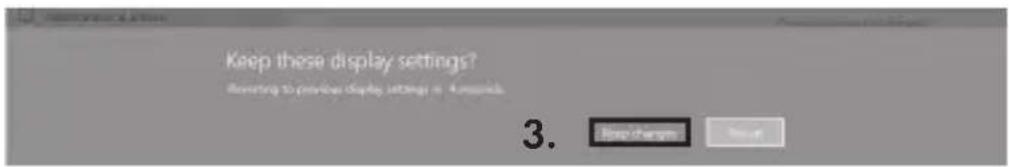 Keep these display settings? Reverting to previous display settings in -Aussparks. 3. Save changes Save