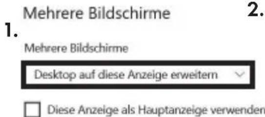 Mehrere Bildschirme 1. Mehrere Bildschirme Desktop auf diese Anzeige erweitern □ Diese Anzeige als Hauptanzeige verwenden