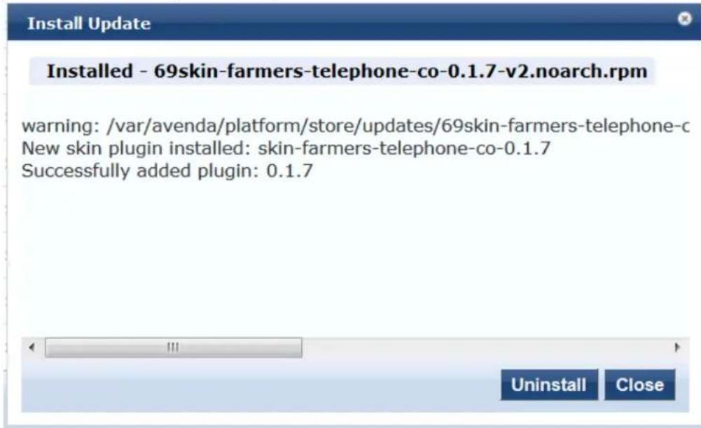 Install Update Installed - 69skin-farmers-telephone-co-0.1.7-v2.noarch.rpm warning: /var/avenda/platform/store/updates/69skin-farmers-telephone-c New skin plugin installed: skin-farmers-telephone-co-0.1.7 Successfully added plugin: 0.1.7 Uninstall Close