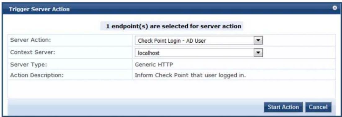 Trigger Server Action 1 endpoint(s) are selected for server action Server Action: Check Point Login - AD User Context Server: localhost Server Type: Generic HTTP Action Description: Inform Check Point that user logged in. Start Action Cancel