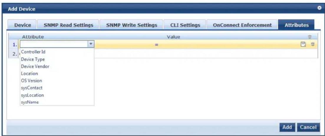 Add Device Device SNMP Read Settings SNMP Write Settings CLI Settings OnConnect Enforcement Attributes Attribute Value 1. = 2. Ctrlorder Id Device Type Device Vendor Location OS Version sysContact sysLocation sysName Add Cancel