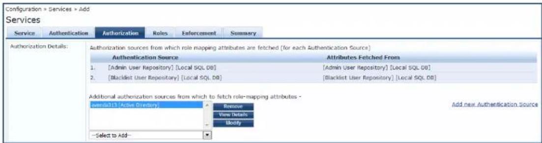 Configuration > Services > Add Services Service Authentication Authorization Roles Enforcement Summary Authorization Details: Authorization sources from which role mapping attributes are fetched (for each Authentication Source) Authentication Source Attributes Fetched From 1. [Admin User Repository] [Local SQL DB] [Admin User Repository] [Local SQL DB] 2. [Blacklist User Repository] [Local SQL DB] [Blacklist User Repository] [Local SQL DB] Additional authorization sources from which to fetch role-mapping attributes - Event313 (Active Directory) Remove View Details Modify Select to Add- Add new Authentication Source