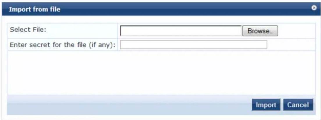 Import from file Select File: Browse... Enter secret for the file (if any): Import Cancel