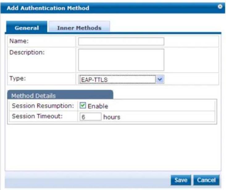 Add Authentication Method General Inner Methods Name: Description: Type: EAP-TTLS Method Details Session Resumption: ✓ Enable Session Timeout: 6 hours Save Cancel