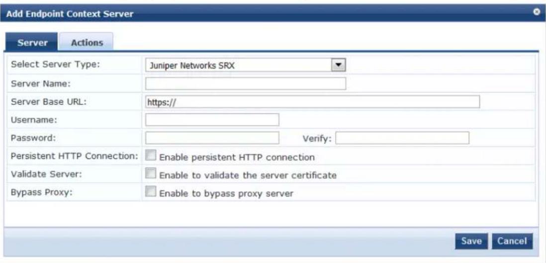 Add Endpoint Context Server Server Actions Select Server Type:/Juniper Networks SRX Server Name: Server Base URL: https:// Username: Password: Verify: Persistent HTTP Connection: Enable persistent HTTP connection Validate Server: Enable to validate the server certificate Bypass Proxy: Enable to bypass proxy server Save Cancel