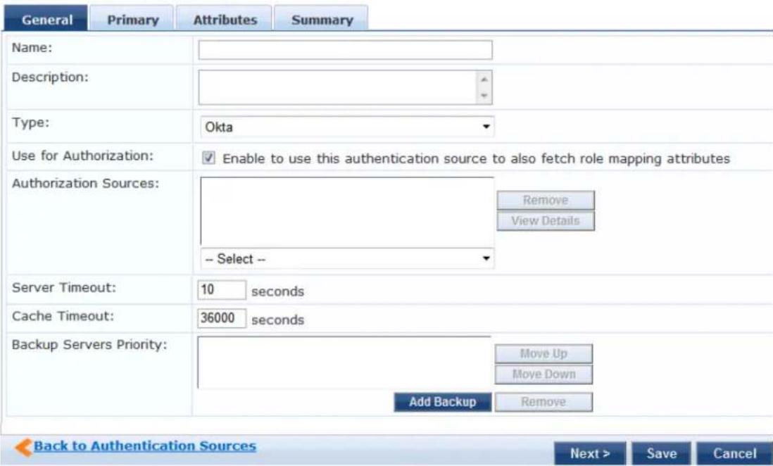 General Primary Attributes Summary Name: Description: Type: Okta Use for Authorization: ✓ Enable to use this authentication source to also fetch role mapping attributes Authorization Sources: Remove View Details -- Select -- Server Timeout: 10 seconds Cache Timeout: 36000 seconds Backup Servers Priority: Move Up Move Down Add Backup Remove Back to Authentication Sources Next > Save Cancel