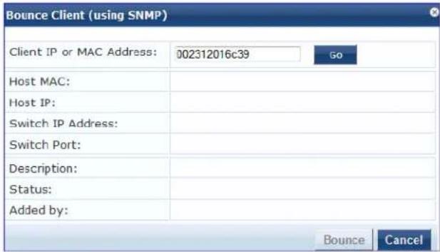 Bounce Client (using SNMP) Client IP or MAC Address: 002312016c39 Go Host MAC: Host IP: Switch IP Address: Switch Port: Description: Status: Added by: Bounce Cancel