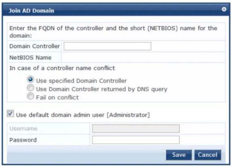 Join AD Domain Enter the FQDN of the controller and the short (NETBIOS) name for the domain: Domain Controller NetBIOS Name In case of a controller name conflict Use specified Domain Controller Use Domain Controller returned by DNS query Fail on conflict ✓ Use default domain admin user [Administrator] Username Password Save Cancel