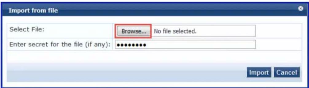 Import from file Select File: Browse... No file selected. Enter secret for the file (if any): •••••••••• Import Cancel