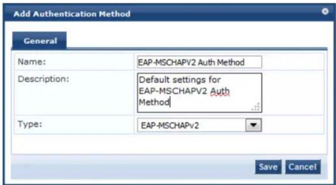 Add Authentication Method General Name: EAP-MSCHAPV2 Auth Method Description: Default settings for EAP-MSCHAPV2 Auth Method Type: EAP-MSCHAPv2 Save Cancel