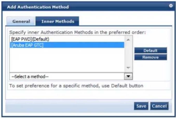 Add Authentication Method General Inner Methods Specify inner Authentication Methods in the preferred order: [EAP PWD](Default) [Aruba EAP GTC] --Select a method-- To set preference for a specific method, use Default button Default Remove Save Cancel