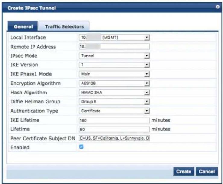 Create IPsec Tunnel General Traffic Selectors Local Interface 10. [MGMT] Remote IP Address 10. IPsec Mode Tunnel IKE Version 1 IKE Phase1 Mode Main Encryption Algorithm AES128 Hash Algorithm HMAC SHA Diffie Hellman Group Group 5 Authentication Type Certificate IKE Lifetime 180 minutes Lifetime 60 minutes Peer Certificate Subject DN C=US, ST=California, L=Sunnyvale, O Enabled ✓ Create Cancel