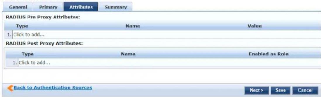 General Primary Attributes Summary RADIUS Pre Proxy Attributes: Type Name Value 1. Click to add... RADIUS Post Proxy Attributes: Type Name Enabled as Role 1. Click to add... Back to Authentication Sources Next > Save Cancel