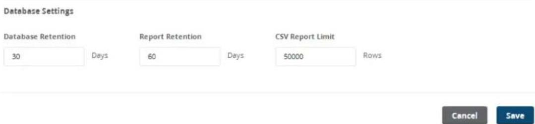 Database Settings Database Retention 30 Days Report Retention Days CSV Report Limit Rows Cancel Save
