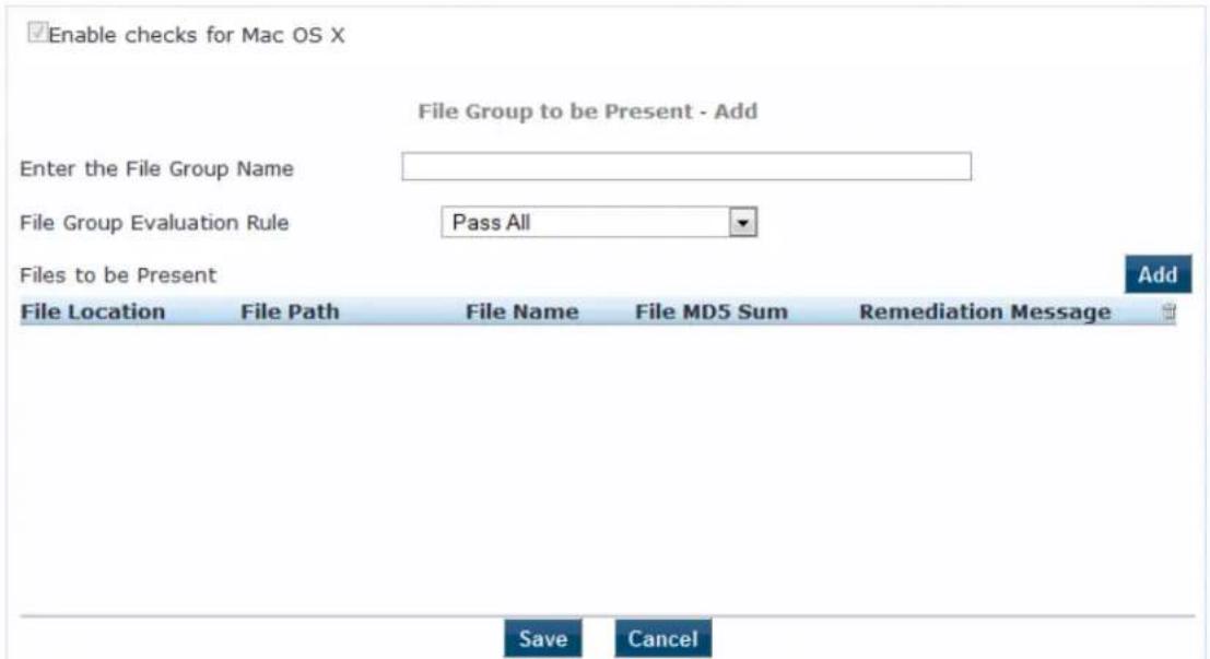 Enable checks for Mac OS X File Group to be Present - Add Enter the File Group Name File Group Evaluation Rule Pass All Files to be Present File Location File Path File Name File MDS Sum Remediation Message Save Cancel