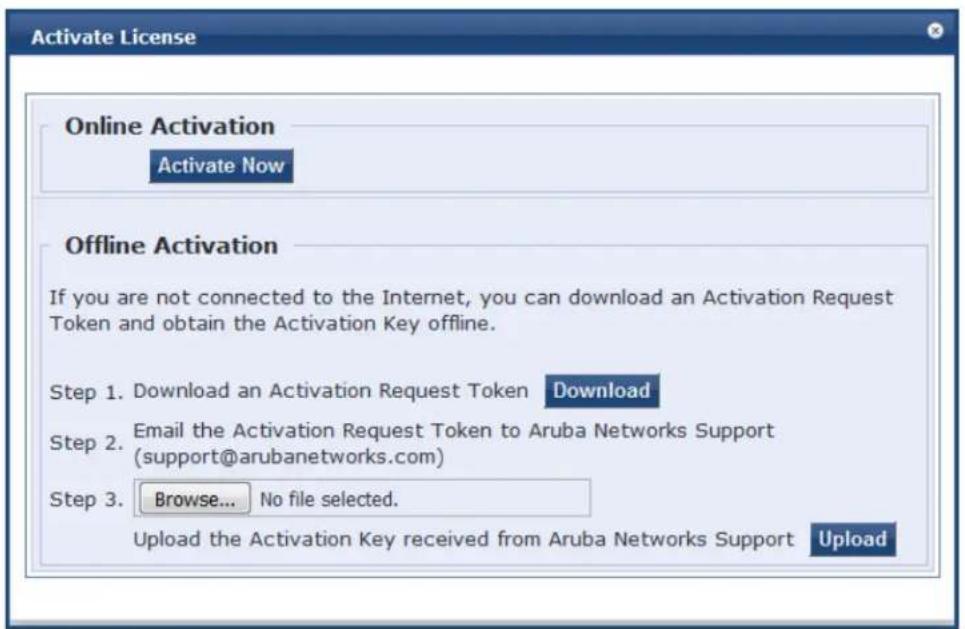 Activate License Online Activation Activate Now Offline Activation If you are not connected to the Internet, you can download an Activation Request Token and obtain the Activation Key offline. Step 1. Download an Activation Request Token Download Step 2. Email the Activation Request Token to Aruba Networks Support (support@arubanetworks.com) Step 3. Browse... No file selected. Upload the Activation Key received from Aruba Networks Support Upload