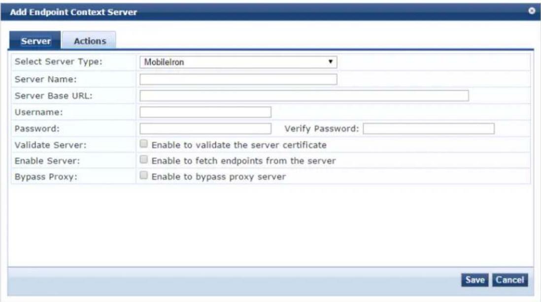 Add Endpoint Context Server Server Actions Select Server Type: MobileIron Server Name: Server Base URL: Username: Password: Verify Password: Validate Server: Enable to validate the server certificate Enable Server: Enable to fetch endpoints from the server Bypass Proxy: Enable to bypass proxy server Save Cancel