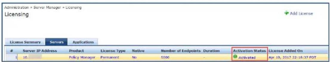 Administration » Server Manager » Licensing Licensing License Summary Servers Applications Server IP Address Product License Type Native Number of Endpoints Duration Activation Status License Added On 1 10 Policy Manager Permanent No 5000 - Activated Apr 10, 2017 22:16:37 POT