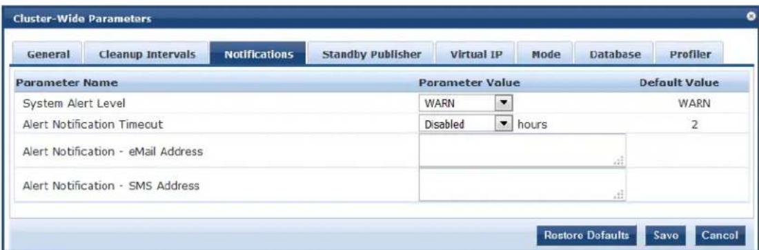 Cluster-Wide Parameters General Cleanup Intervals Notifications Standby Publisher Virtual IP Mode DATABASE Profiler Parameter Name Parameter Value Default Value System Alert Level WARN WARN Alert Notification Timeout Disabled hours 2 Alert Notification - eMail Address Alert Notification - SMS Address Restore Defaults Savo Cancel