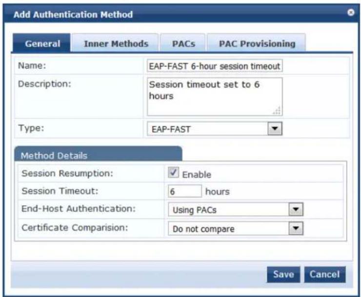 Add Authentication Method General Inner Methods PACs PAC Provisioning Name: EAP-FAST 6-hour session timeout Description: Session timeout set to 6 hours Type: EAP-FAST Method Details Session Resumption: Enable Session Timeout: 6 hours End-Host Authentication: Using PACs Certificate Comparison: Do not compare Save Cancel